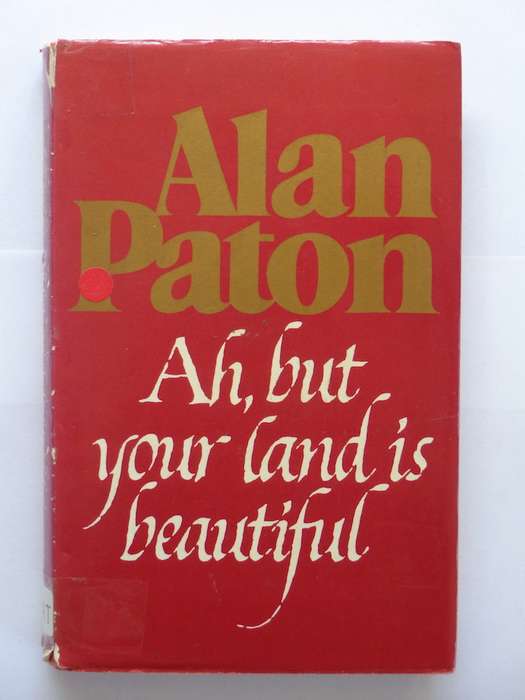 Ah, but your land is Beautiful - Alan Paton