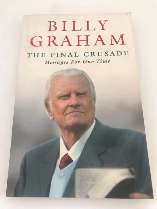 The Final Crusade, Messages for Our Time - Billy Graham