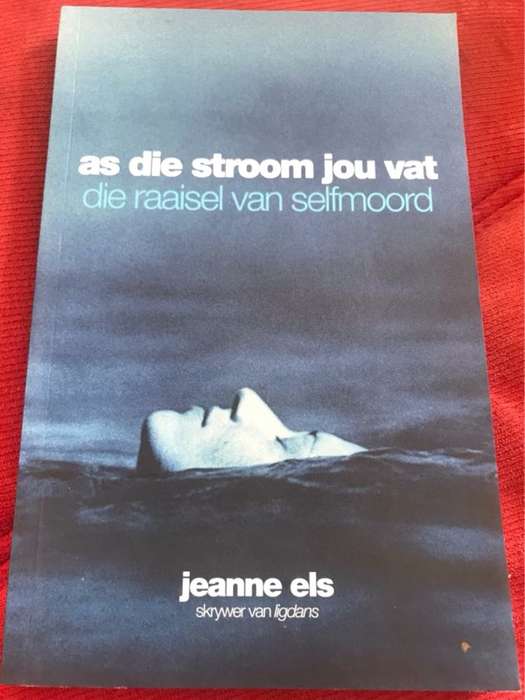 As die stroom jou vat, die raaisel van selfmoord - Jeanne Els