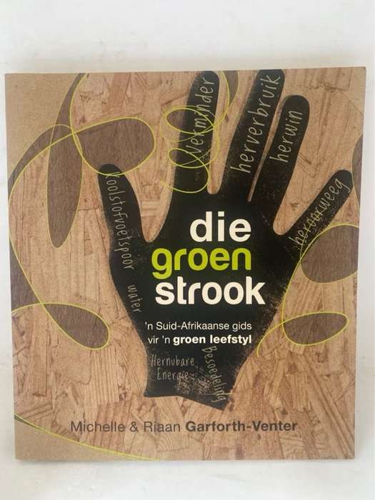 Die groen strook, 'n Suid-Afrikaanse gids vir 'n groen leefstyl - Michelle Garforth-Venter