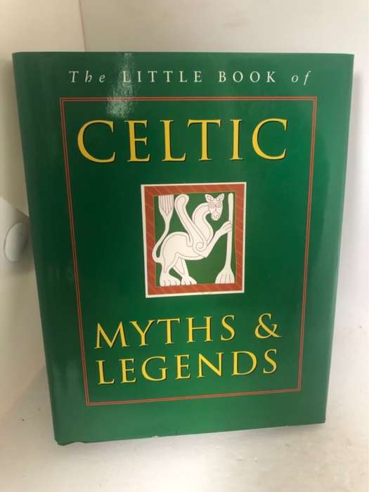 The Little Book of Celtic Myths & Legends - Ken Taylor