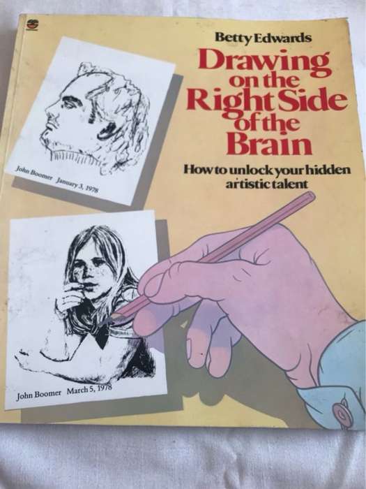 Drawing On the Right Side of the Brain - Betty Edwards