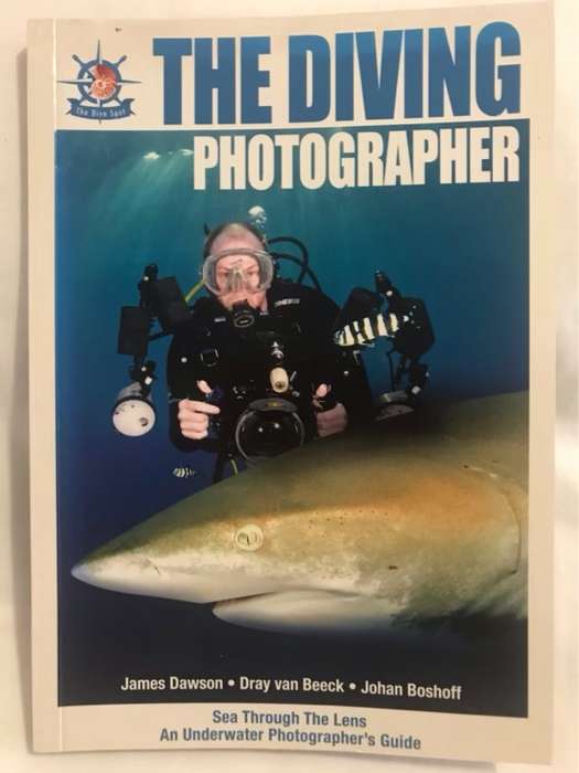 The Diving Photographer, Sea Through the Lens - James Dawson