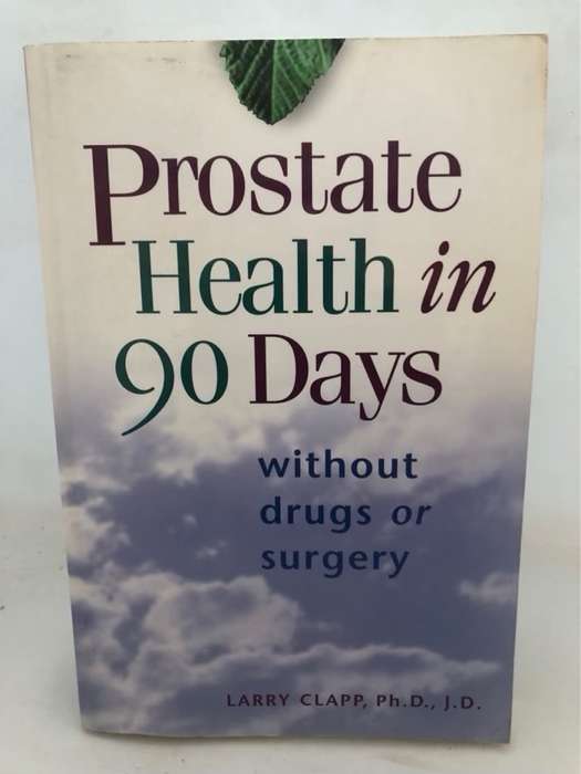 Prostate Health in 90 Days - Larry Clapp