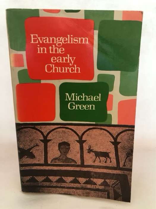 Evangelism in the Early Church - Michael Green
