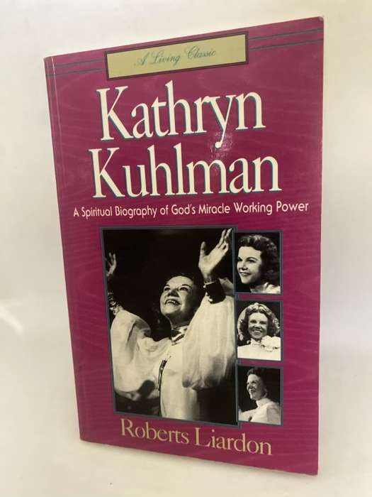 Kathryn Kuhlman - Roberts Liardon