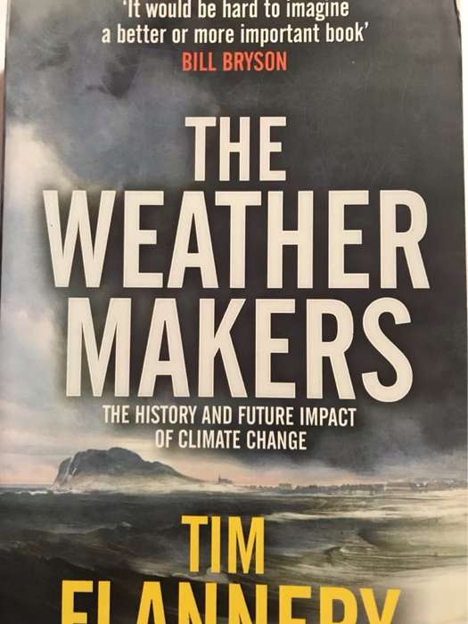 The weather makers : the history and future impact of climate change - Tim F. Flannery