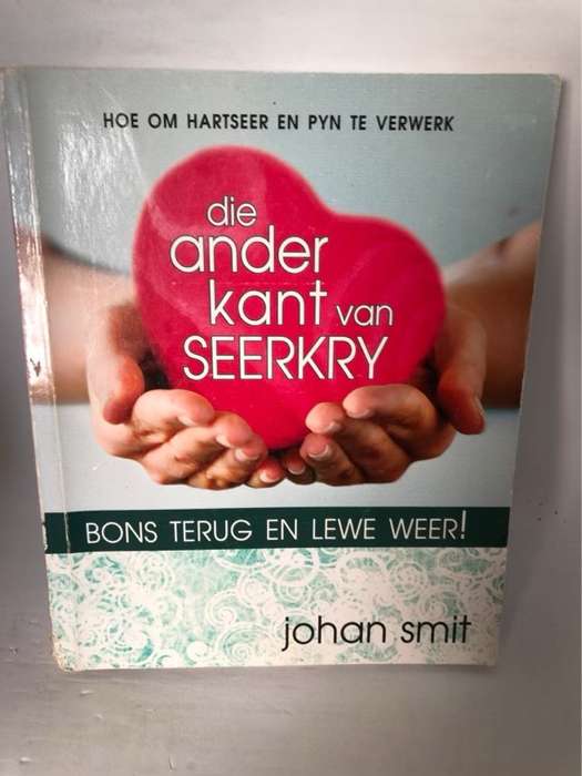 Die ander kant van seerkry, bons terug en lewe weer! - Johan Smit