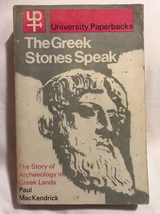The Greek Stories Speak, The Story if Archaeology in Greek Lands - Paul MacKendrick