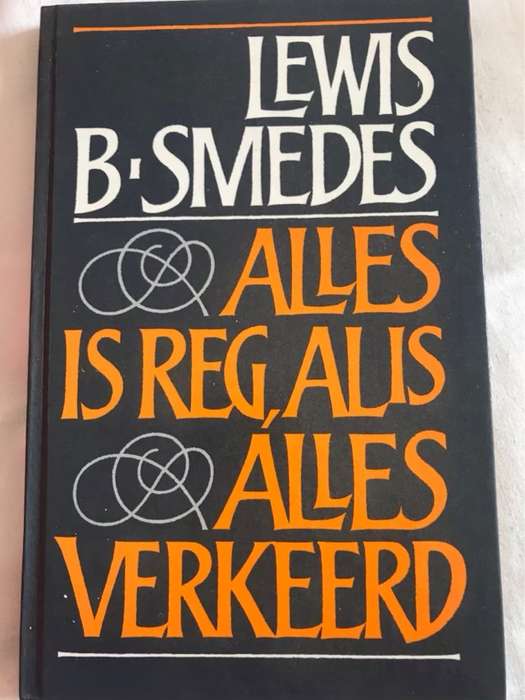 Alles Is Reg,Al Is Alles Verkeerd - Lewis B.Smedes
