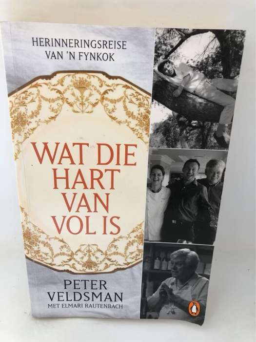 Wat die hart van vol is, herinneringsreise van 'n fynkok - Peter Veldsman,Elmari Rautenbach