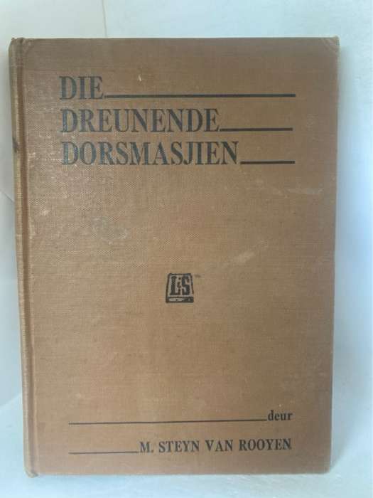 Die Dreunende Dorsmasjien - M.Steyn Van Rooyen