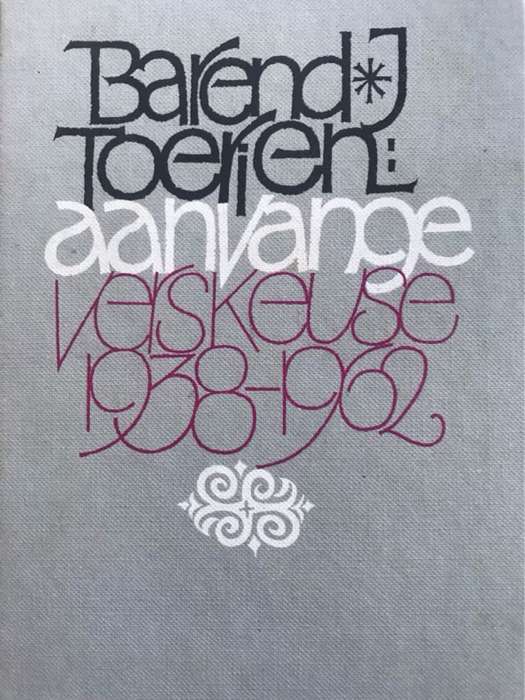 Aanvange, Verskeuse 1938-1962 - Barend J.Toerien