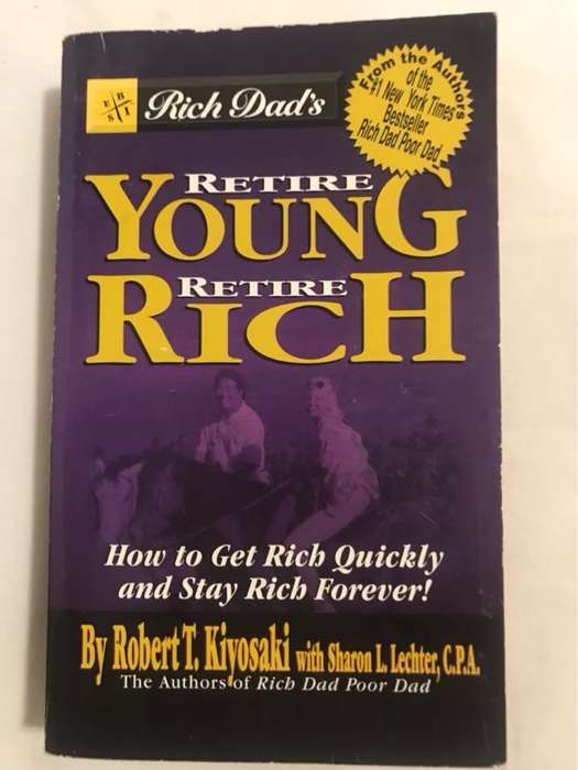 Rich Dad's Retire Young, Retire Rich - Robert T. Kiyosaki, Sharon L. Lechter