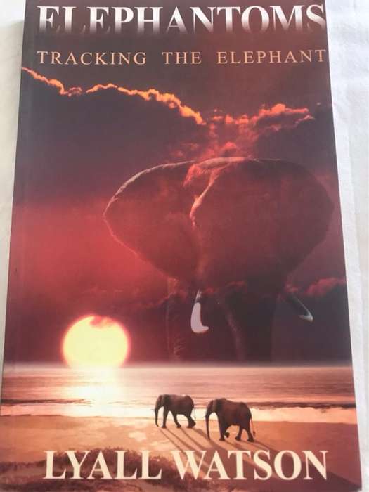 Elephantoms, Tracking the elephant - Lyall Watson