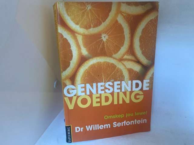 Genesende voeding, omskep jou lewe! - Willem Jacob Serfontein