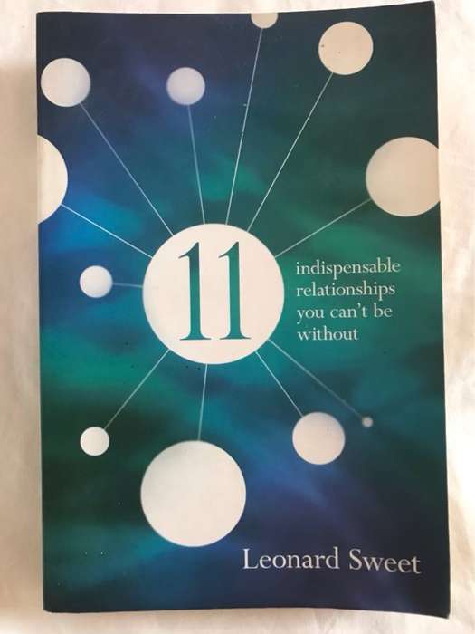 11 Indispensable Relationships You Can't Be Without - Leonard Sweet