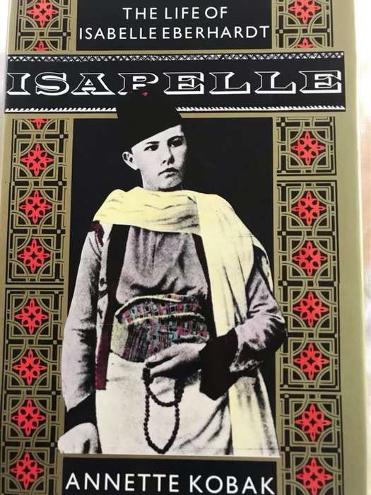 Isabelle, The Life of Isabelle Eberhardt - Annette Kobak