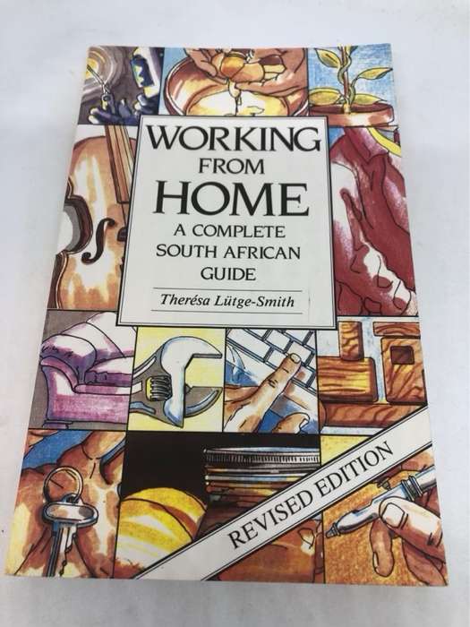 Working from Home, A Complete South African Guide - Theresa Lutge-Smith