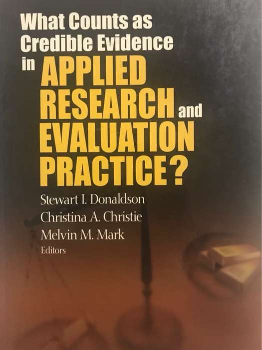 What Counts as Credible Evidence in Applied Research and Evaluation Practice? - Stewart I. Donaldson