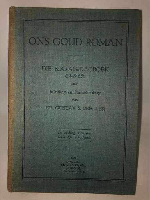 Ons Goud Roman, Die Marais-Dagboek 1849-65 - Gustav S.Preller