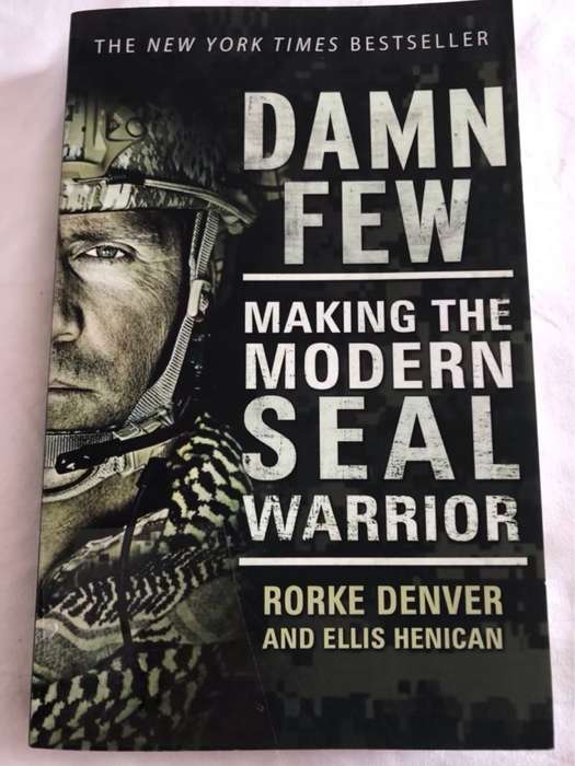 Damn Few, Making the Modern SEAL Warrior - Rorke Denver