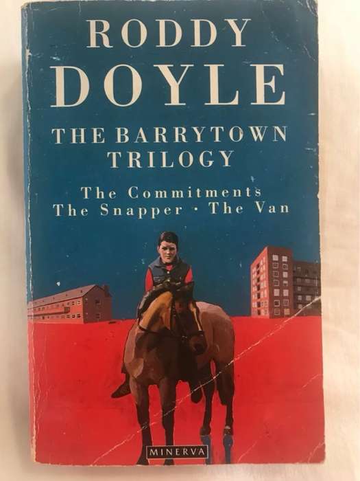 The Barrytown Trilogy, The Commitments, The Snapper, and The Van - Roddy Doyle