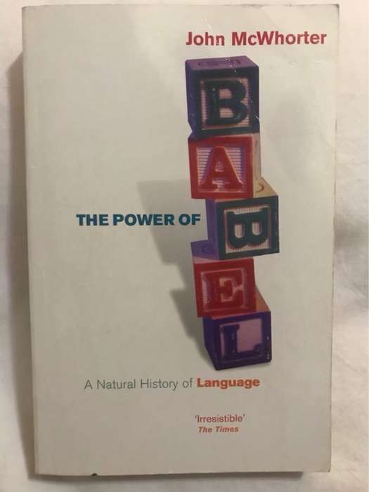 The Power of Babel, A Natural History of Language - John H. McWhorter