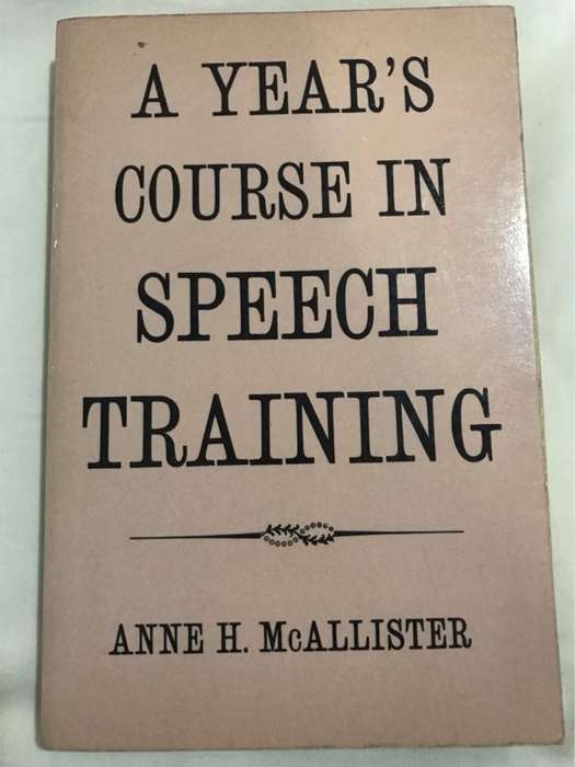 A Years Course in Speech Training - Anne H.McAllister