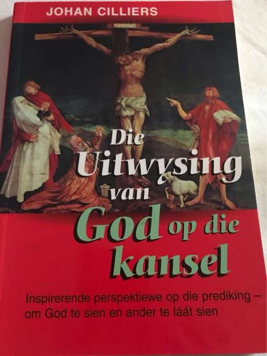 Die uitwysing van God op die kansel - Johannes Hendrik Cilliers