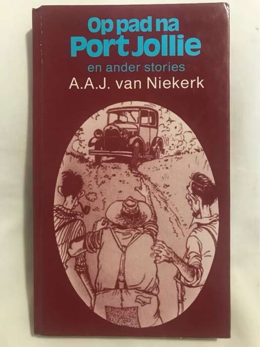 Op pad na Port Jollie - A. A. J. (Abraham A. J.) Van Niekerk