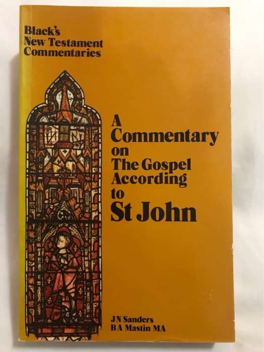 A Commentry on The Gospel According to St.John - J.N. Sanders & B.A. Mastin