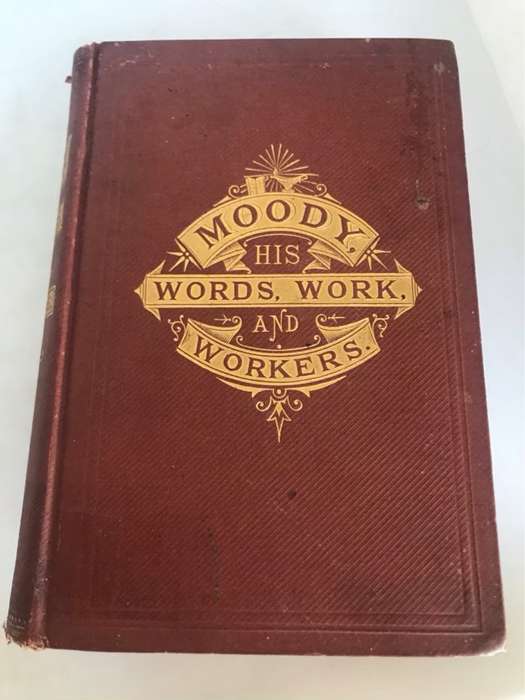 Moody: His Words, Work and Workers, Comprising His Bible Portraits;His Outlines of Doctrine1878