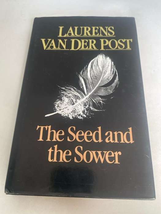 The Seed and the Sower - Laurens Van Der Post