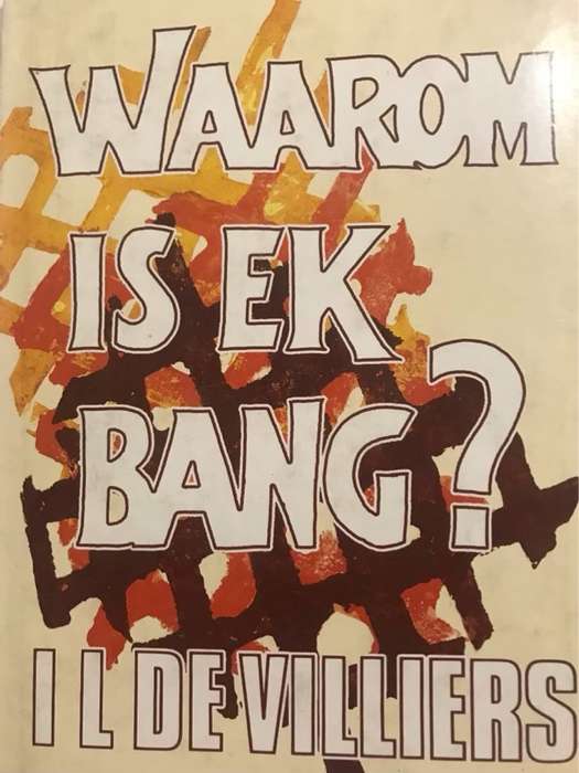 Waarom is Ek Bang? - I.L.De Villiers