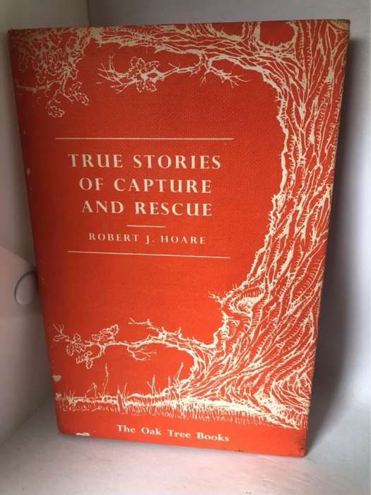 True Stories of Capture and Rescue - Robert J.Hoare