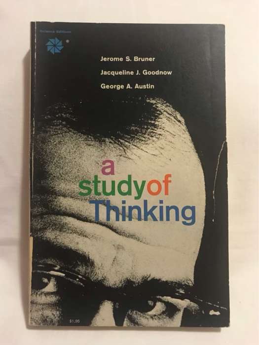 A Study of Thinking - J.S.Bruner,J.J.Goodnow and G.A.Austen