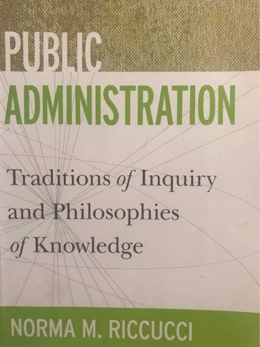 Public Administration, Traditions of Inquiry and Philosophies of Knowledge - Norma M. Riccucci