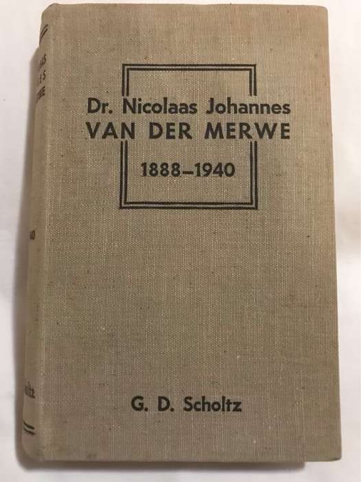 Dr.Nicolaas Johannes Van Der Merwe, 1888-1940 - G.D.Scholtz