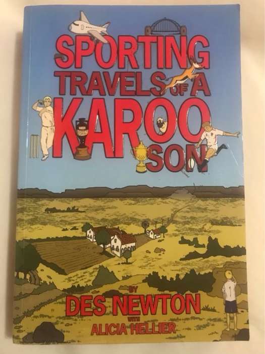 Sporting Travels of a Karoo Son *Signed* - Des Newton, Alicia Hellier