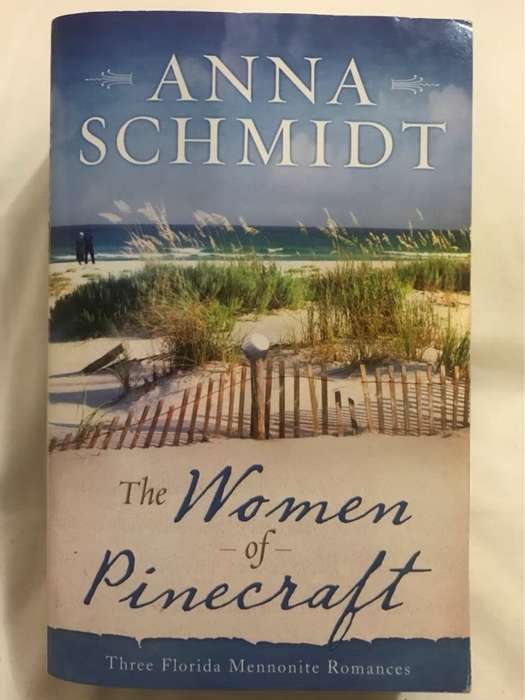 The women of Pinecraft : three Florida Mennonite romances - Anna Schmidt