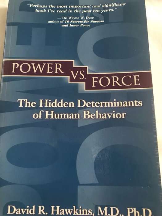 Power Vs. Force, The Hidden Determinants of Human Behavior - David R. Hawkins