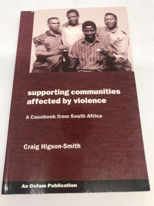 Supporting Communities Affected by Violence, A Casebook from South Africa - Craig Higson-Smith