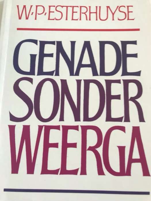 Genade sonder weerga - W. P. Esterhuyse #Signed#