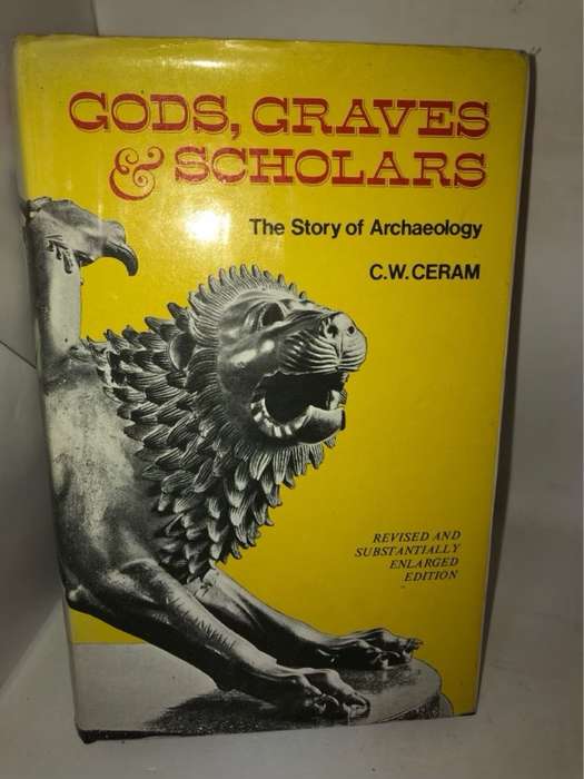 Gods,Graves & Scholars, The story of Archaeology - C.W.Ceram