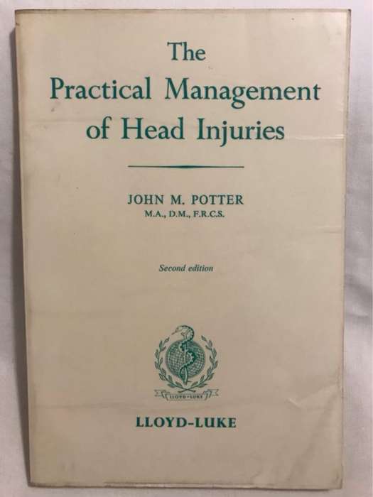 The Practical Management of Head Injuries - John M.Potter