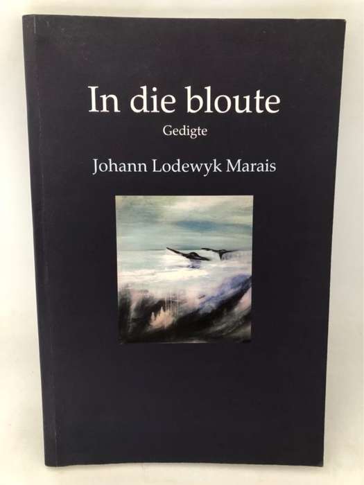 In die bloute, gedigte - Johann Lodewyk Marais