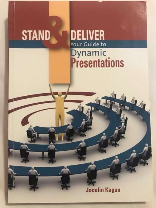 Stand & deliver, Your guide to dynamic presentations - Jocelin Kagan