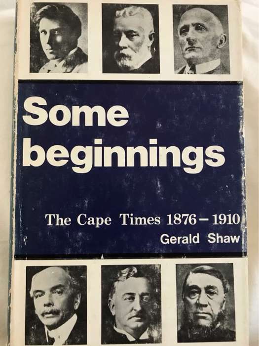 Some Beginnings, The Cape Times (1876-1910) - Gerald Shaw