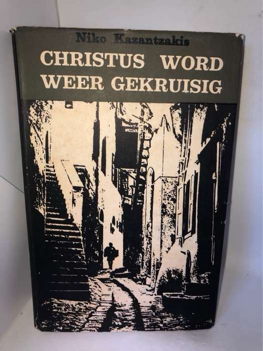 Christus Word Weer Gekruisig - Niko Kazantzakis